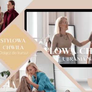 Kurs Stylowa chwila Jak łączyć ubrania w zestawy