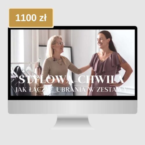 Kurs online: Stylowa Chwila - Jak łączyć ubrania w zestawy