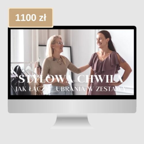 Kurs online: Stylowa Chwila - Jak łączyć ubrania w zestawy